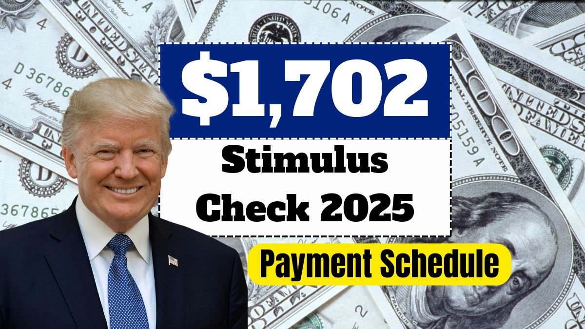 $1702 Stimulus Check 2025: Full Eligibility List and Payment Schedule