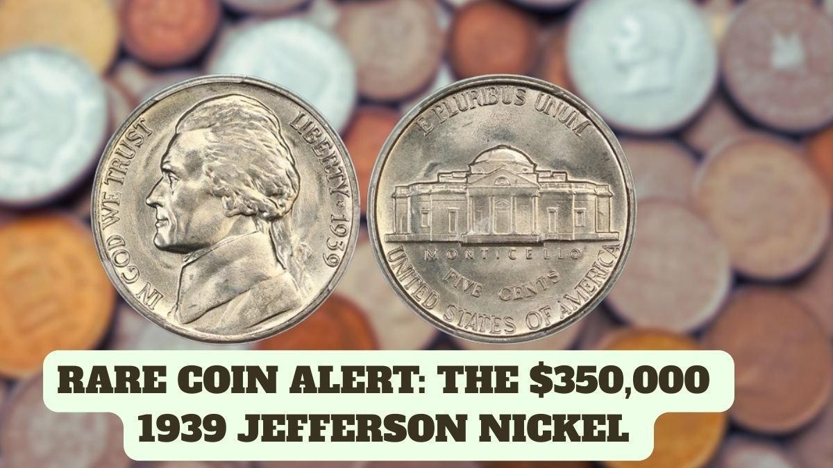 Rare Coin Alert: The $350,000 1939 Jefferson Nickel and 3 Coins Collectors Want